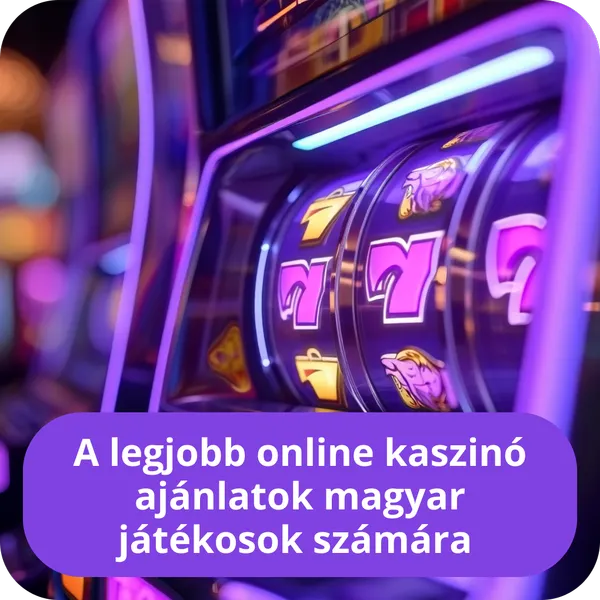 A legjobb online kaszinó ajánlatok magyar játékosok számára