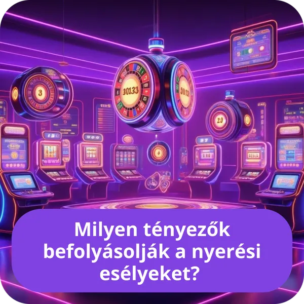 Milyen tényezők befolyásolják a nyerési esélyeket?